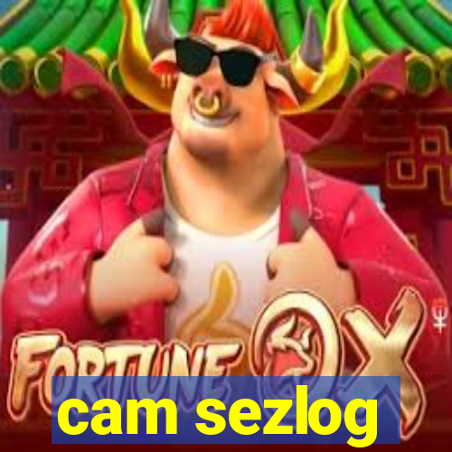 cam sezlog